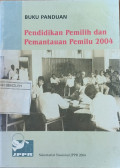 Buku Panduan : Buku Pemilih dan Pemantauan Pemilu 2004