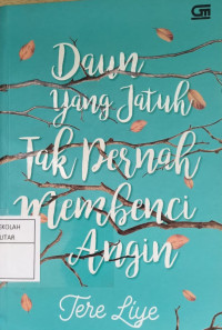 Image of Daun Yang Jatuh Tak Pernah Membenci Angin